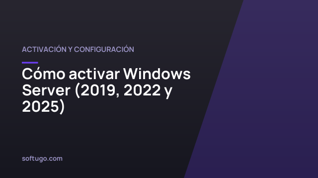 Cómo activar Windows Server (2019, 2022 y 2025)