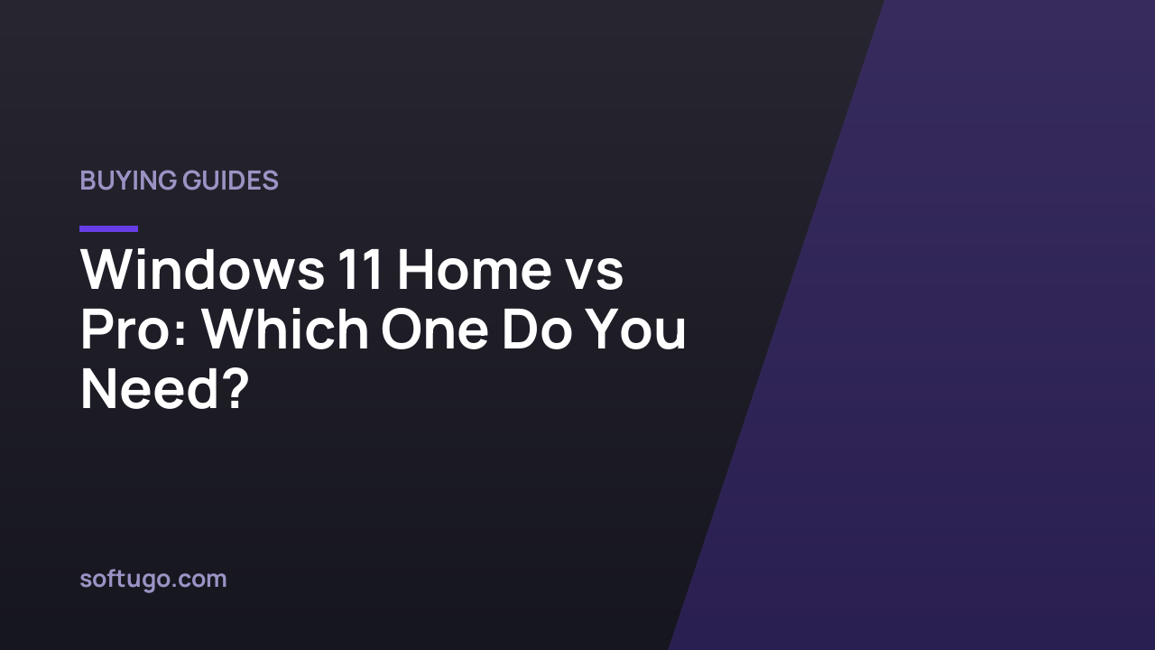 Windows 11 Home vs Pro: Which One Do You Need?